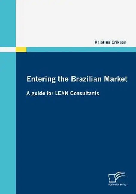 Entering the Brazilian Market: A guide for LEAN Consultants by Kristina Erikson