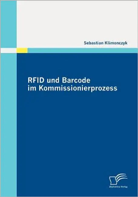 RFID und Barcode im Kommissionierprozess by Klimonczyk, Sebastian