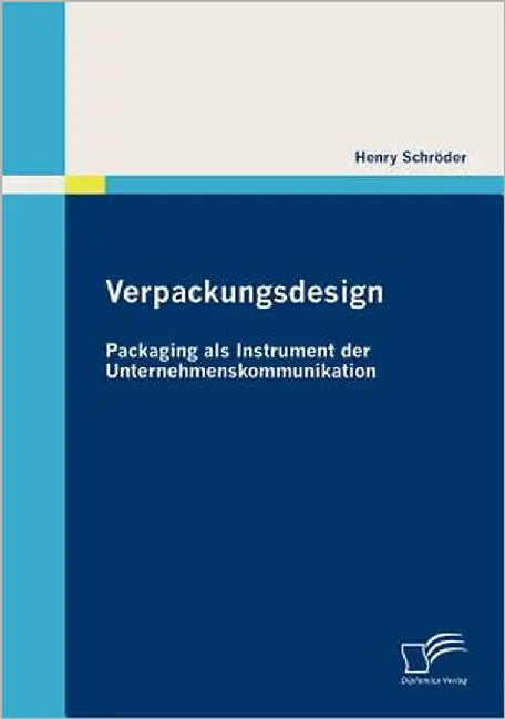 Verpackungsdesign: Packaging als Instrument der Unternehmenskommunikation by Schröder, Henry
