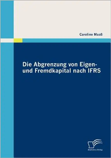Die Abgrenzung von Eigen- und Fremdkapital nach IFRS by Maaß, Caroline