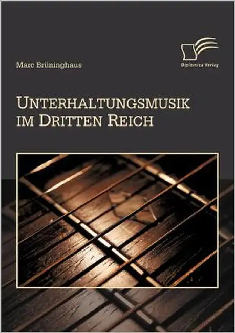 Unterhaltungsmusik im Dritten Reich by Brüninghaus, Marc