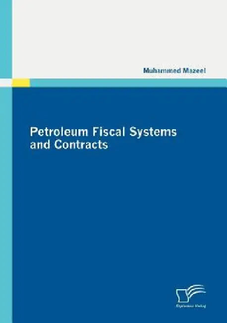 Petroleum Fiscal Systems and Contracts by Muhammed Abed Mazeel