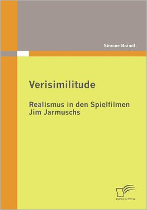 Verisimilitude: Realismus in den Spielfilmen Jim Jarmuschs by Simone Brandt