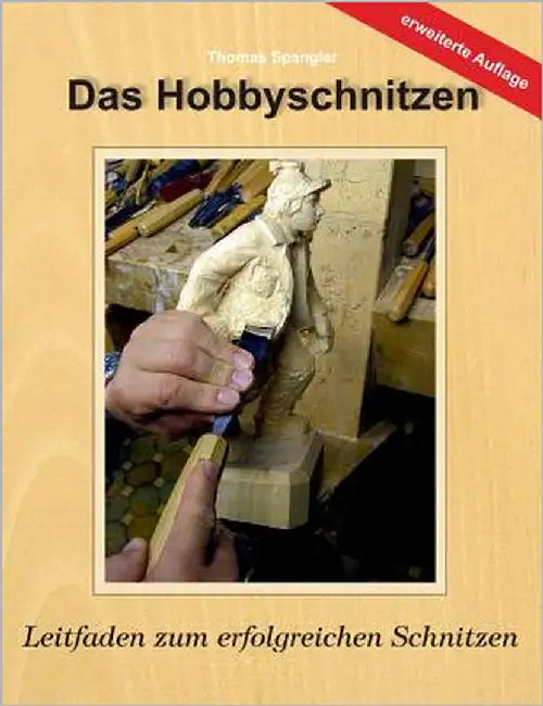 Das Hobbyschnitzen: Leitfaden zum erfolgreichen Schnitzen by Spangler, Thomas
