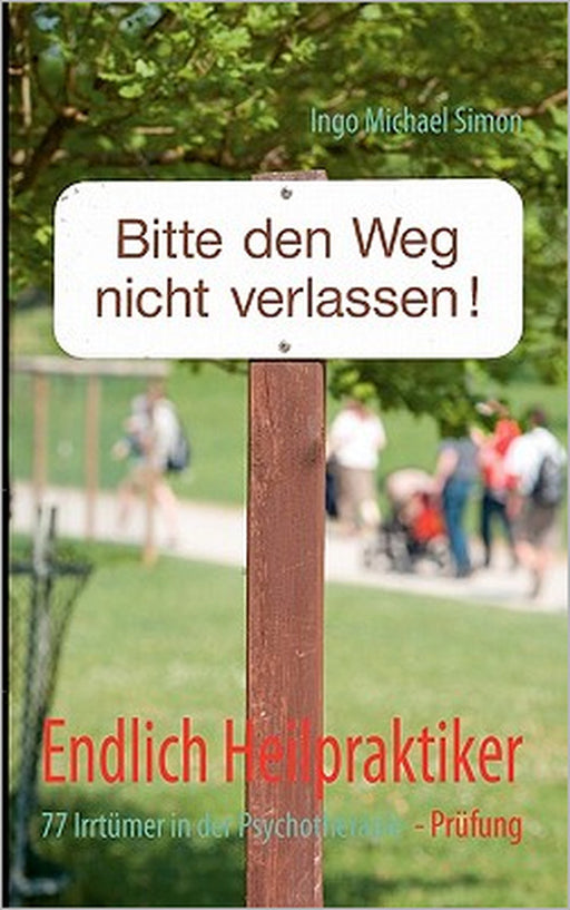 Endlich Heilpraktiker: 77 Irrtümer in der Psychotherapieprüfung by Ingo Michael Simon
