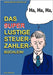 Das super lustige Steuerzahler Büchlein: Auch zur Erheiterung von Steuerberatern, Buchhaltern, Finanzbeamten, Bankern und Steuerflüchtlingen; by Gmeiner, Alois