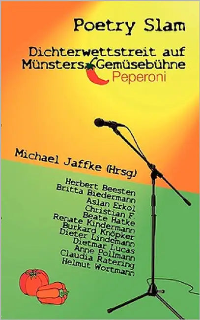 Poetry Slam - Dichterwettstreit auf Münsters Gemüsebühne: Anthologie Münsteraner Autoren by Jaffke, Michael