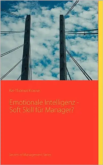 Emotionale Intelligenz - Soft Skill für Manager? by Krause, Kai-Thomas