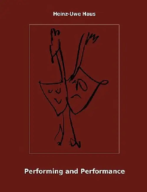 Performing and Performance: An Introduction by Heinz-Uwe Haus