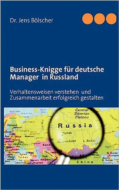 Business-Knigge für deutsche Manager in Russland: Verhaltensweisen verstehen und Zusammenarbeit erfolgreich gestalten by Bölscher, Jens
