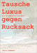 Tausche Luxus gegen Rucksack: mit 55 Aufbruch ins Abenteuer... by Eckmann, Doris