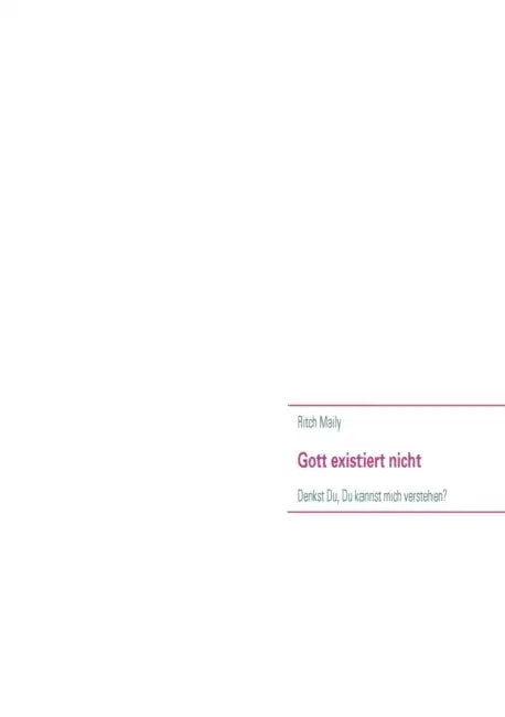 Gott existiert nicht: Denkst Du, Du kannst mich verstehen? by Ritch Maily