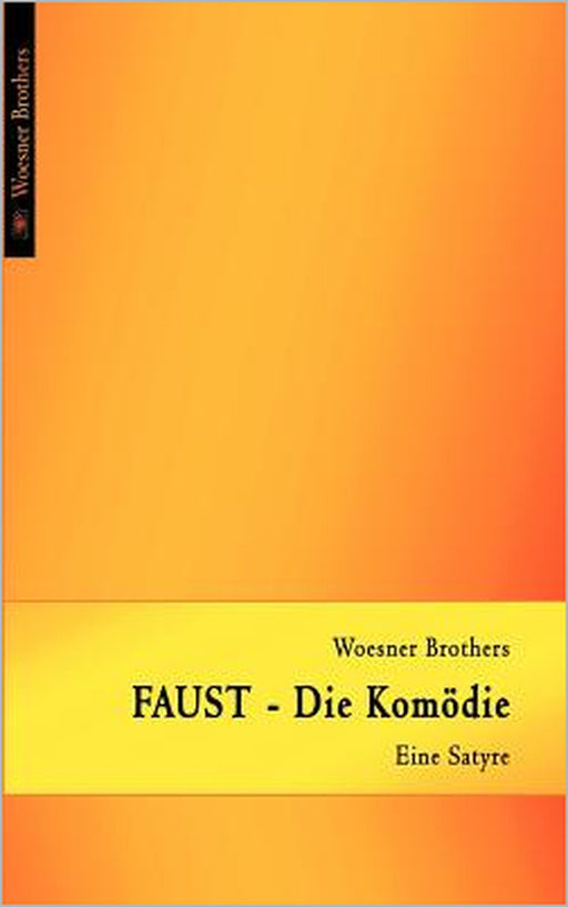 FAUST - Die Komödie: Eine Satyre by Ralph Woesner, Ingo Woesner