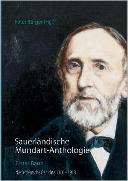 Sauerländische Mundart-Anthologie I: Niederdeutsche Gedichte 1300 - 1918 by Peter Bürger