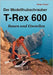 Der Modellhubschrauber T-Rex 600: Bauen und Einstellen by Pichel, Stefan