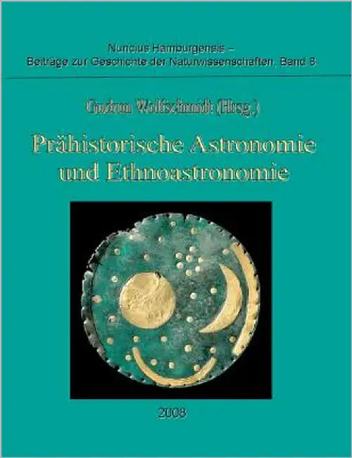 Prähistorische Astronomie und Ethnoastronomie: Proceedings der Tagung am 24. September 2007 in Würzburg by Wolfschmidt, Gudrun