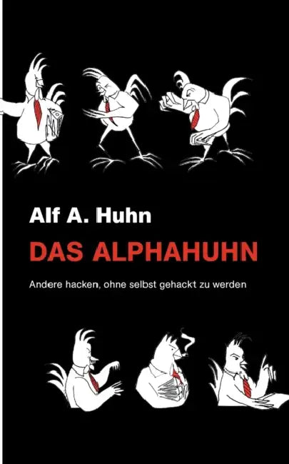 Das Alphahuhn by Alf A. Huhn