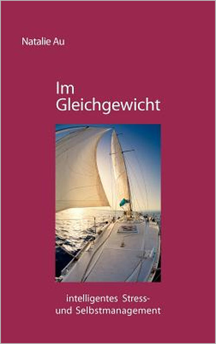 Im Gleichgewicht: intelligentes Stress- und Selbstmanagement by Natalie Au