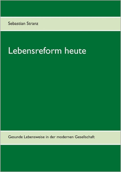 Lebensreform heute: Gesunde Lebensweise in der modernen Gesellschaft by Sebastian Stranz