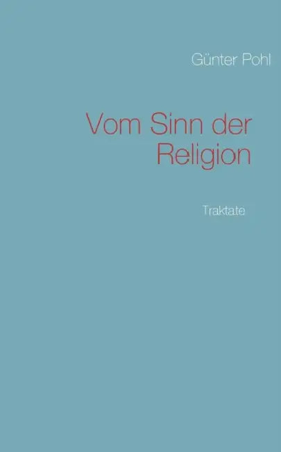 Vom Sinn der Religion: Traktate by Günter Pohl