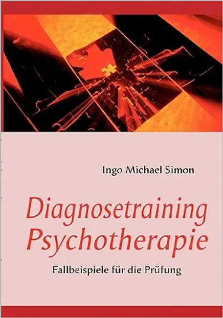 Diagnosetraining Psychotherapie: Fallbeispiele für die Prüfung by Simon, Ingo Michael