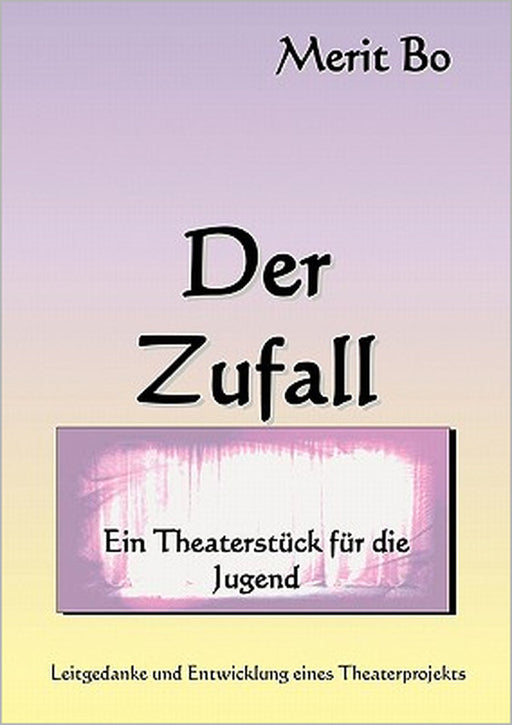 Der Zufall: Ein Theaterstück für die Jugend by Merit Bo