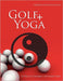 Golf + Yoga - Ein Weg zum freudigen und besseren Spiel by Heidelore Schulz-Puschmann