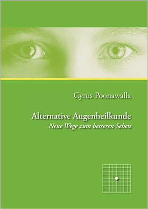 Alternative Augenheilkunde: Neue Wege zum besseren Sehen by Cyrus Poonawalla