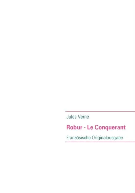 Robur - Le Conquerant: Französische Originalausgabe by Jules Verne