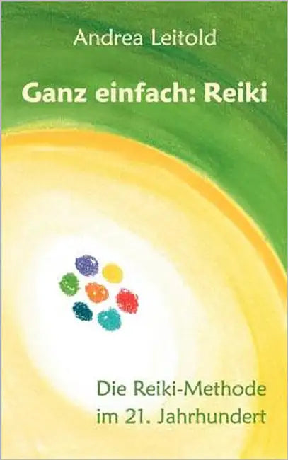 Ganz einfach: Reiki: Die Reiki-Methode im 21. Jahrhundert by Leitold, Andrea
