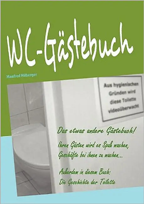 WC-Gästebuch: Das etwas andere Gästebuch by Hilberger, Manfred