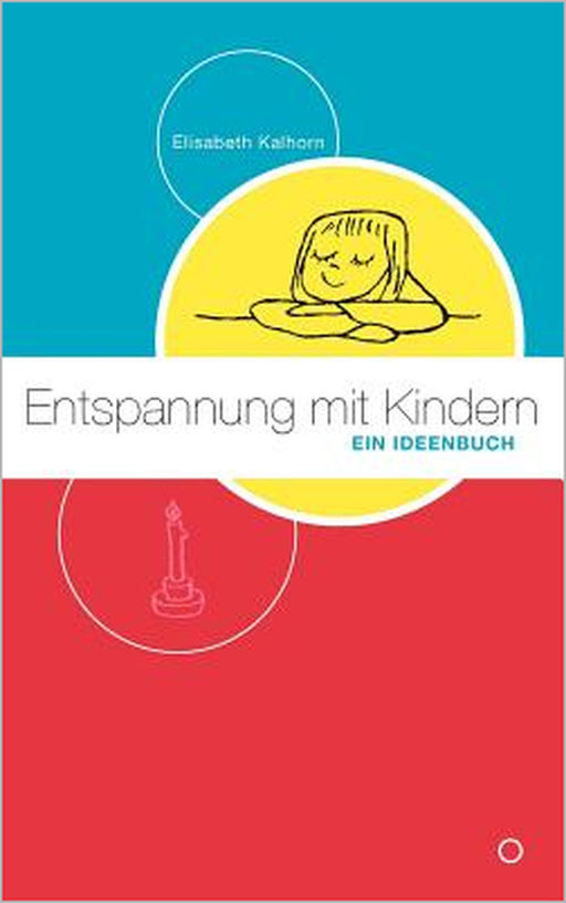 Entspannung mit Kindern: Ein Ideenbuch by Elisabeth Kalhorn