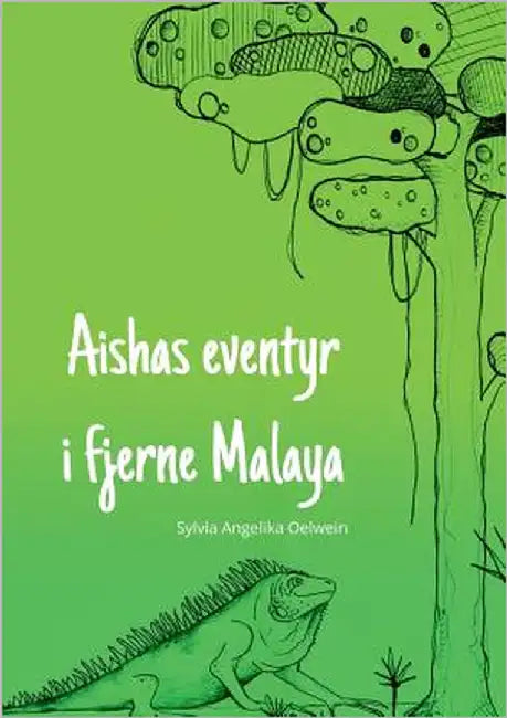 Aishas eventyr i fjerne Malaya by Oelwein, Sylvia Angelika