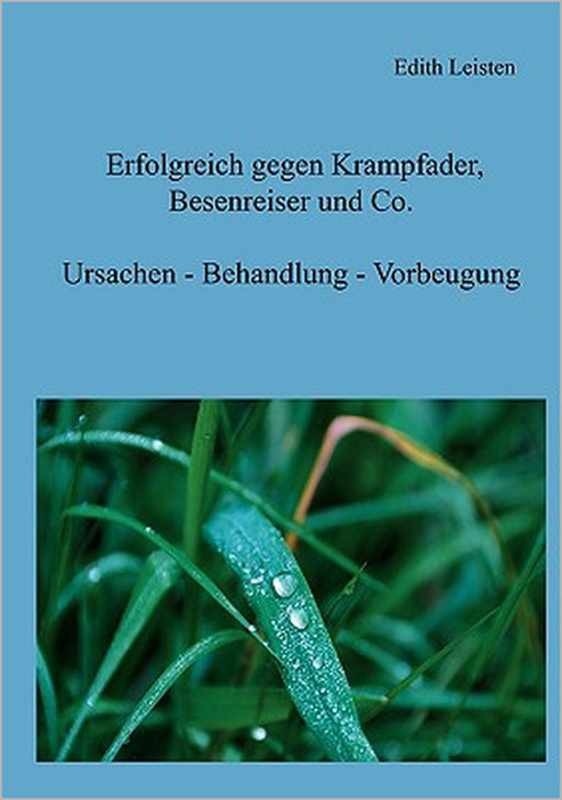 Erfolgreich gegen Krampfader, Besenreiser und Co. by Edith Leisten