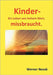 Kinder - Ein Leben von hohem Wert, missbraucht. by Novak, Werner