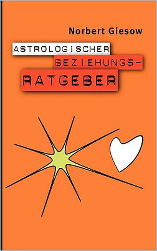 Astrologischer Beziehungsratgeber by Norbert Giesow