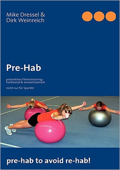 Pre-Hab: präventives Fitnesstraining - funktional & sensomotorisch by Mike Dressel, Dirk Weinreich