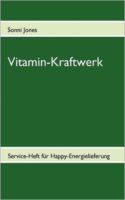 Vitamin-Kraftwerk: Service-Heft für Happy-Energielieferung by Sonni Jones