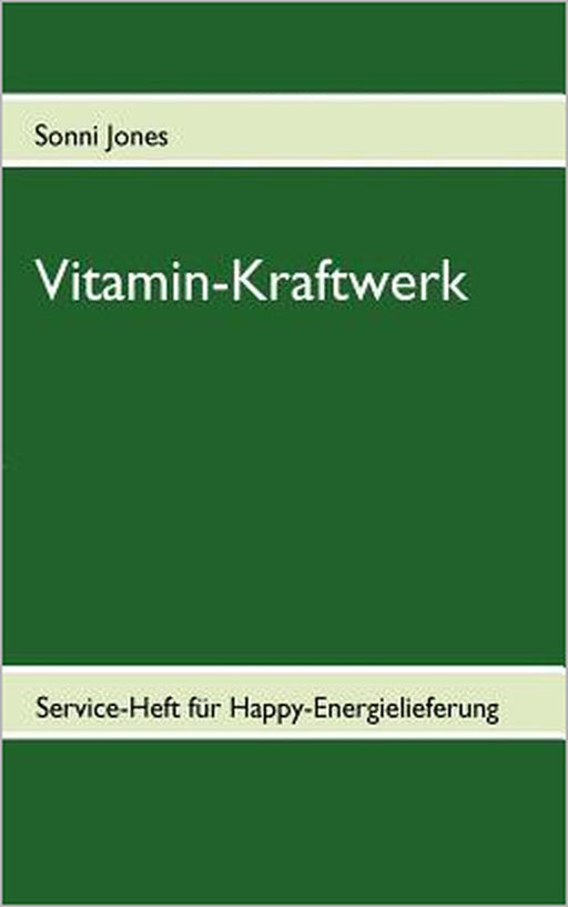 Vitamin-Kraftwerk: Service-Heft für Happy-Energielieferung by Sonni Jones