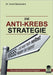 Die Anti Krebs Strategie: Krebs...und was man selbst dagegen tun kann by Horst Beckmann