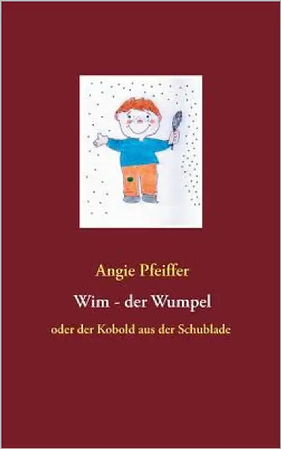 Wim, der Wumpel: oder der Kobold aus der Schublade by Pfeiffer, Angie