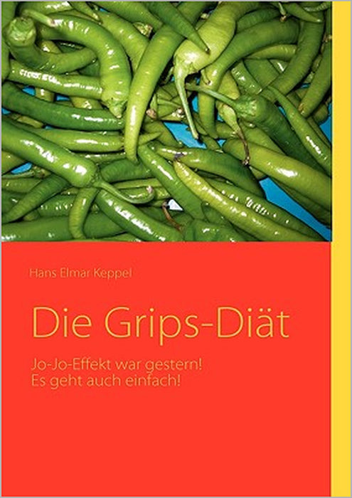 Die Grips-Diät: Jo-Jo-Effekt war gestern! by Hans Elmar Keppel