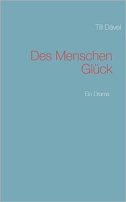 Des Menschen Glück by Till Dävel