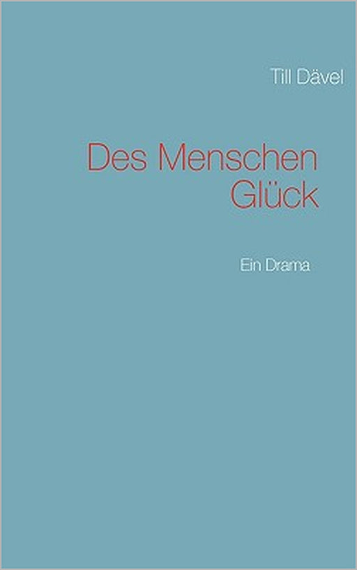 Des Menschen Glück by Till Dävel