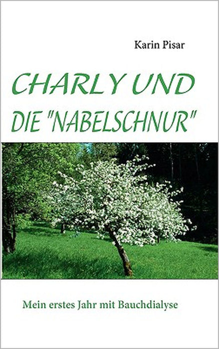 Charly Und Die Nabelschnur: Mein erstes Jahr mit Bauchdialyse by Karin Pisar