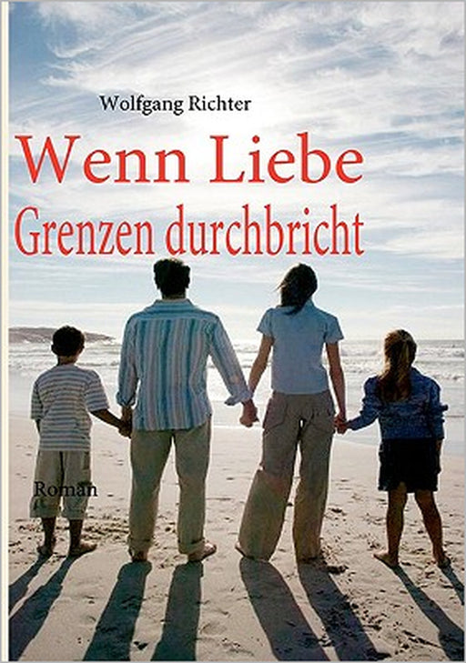 Wenn Liebe Grenzen durchbricht by Wolfgang Richter