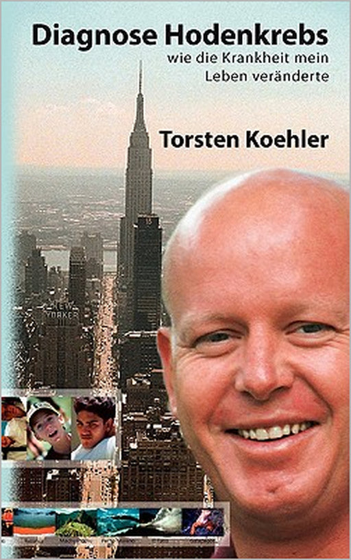 Diagnose Hodenkrebs: wie die Krankheit mein Leben veränderte by Torsten Koehler