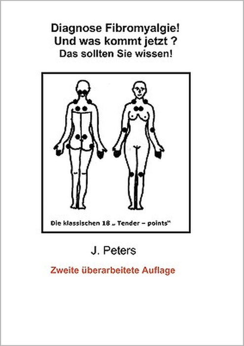 Diagnose Fibromyalgie! Und was kommt jetzt?: Das sollten sie Wissen! by Joachim Peters