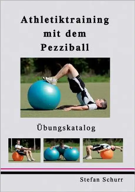 Athletiktraining mit dem Pezziball: Übungskatalog by Schurr, Stefan