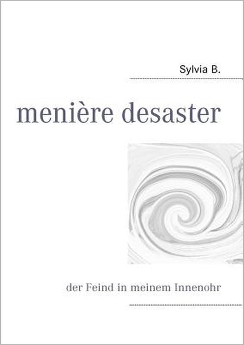 menière desaster: der Feind in meinem Innenohr by Sylvia B